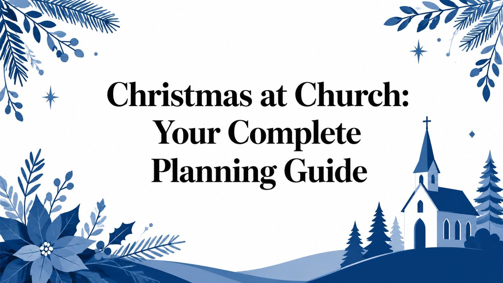Cover Image for Christmas at Church: Your Complete Planning Guide