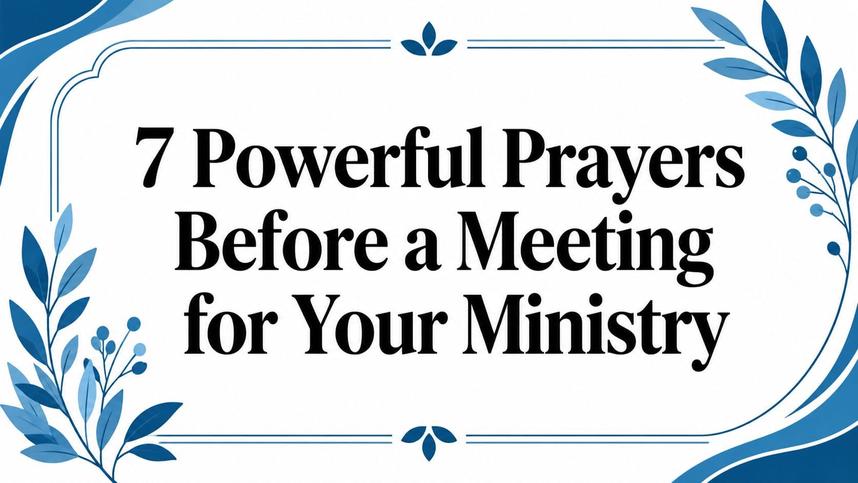Cover Image for 7 Powerful Prayers Before a Meeting for Your Ministry