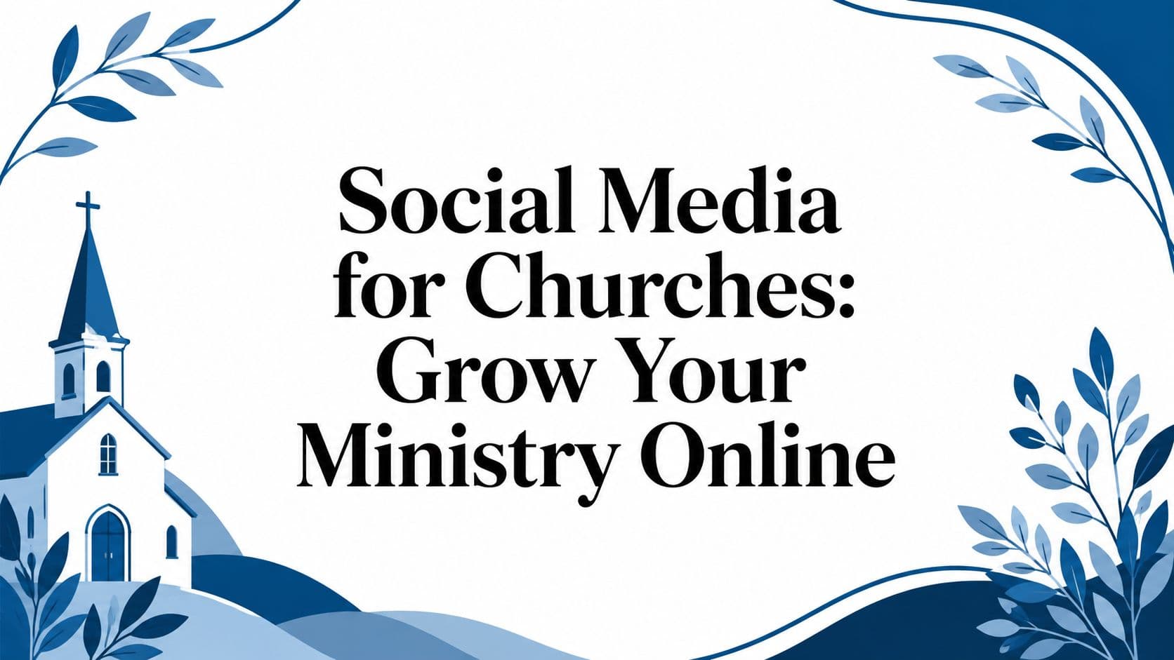 Cover Image for Social Media for Churches: Grow Your Ministry Online