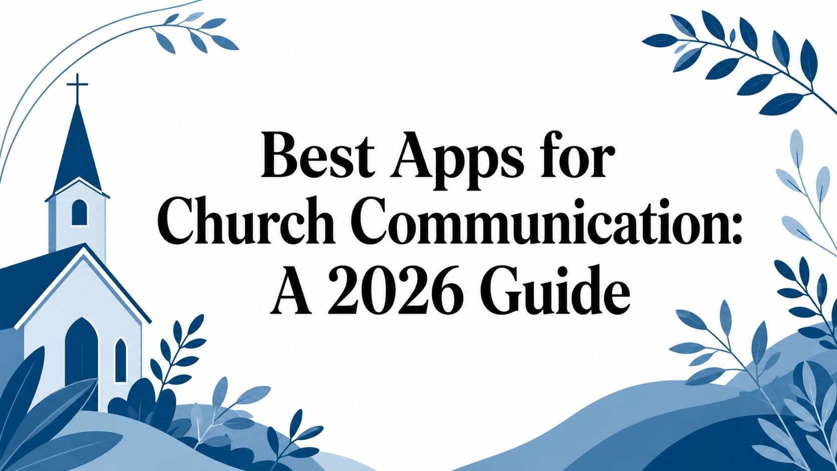 Cover Image for Best Apps for Church Communication: A 2026 Guide