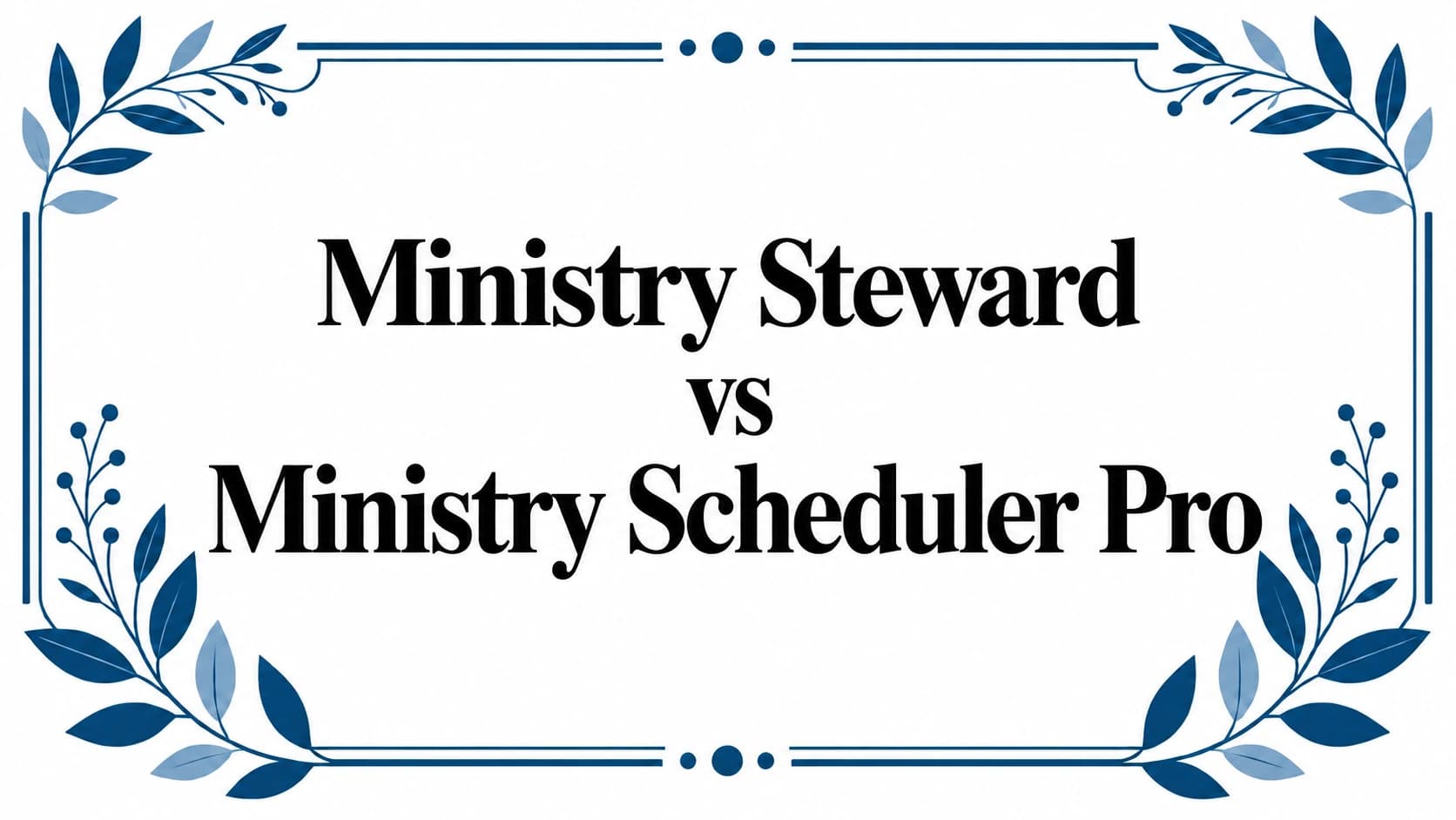 Cover Image for Ministry Steward vs Ministry Scheduler Pro